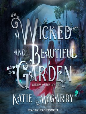 cover image of A Wicked and Beautiful Garden